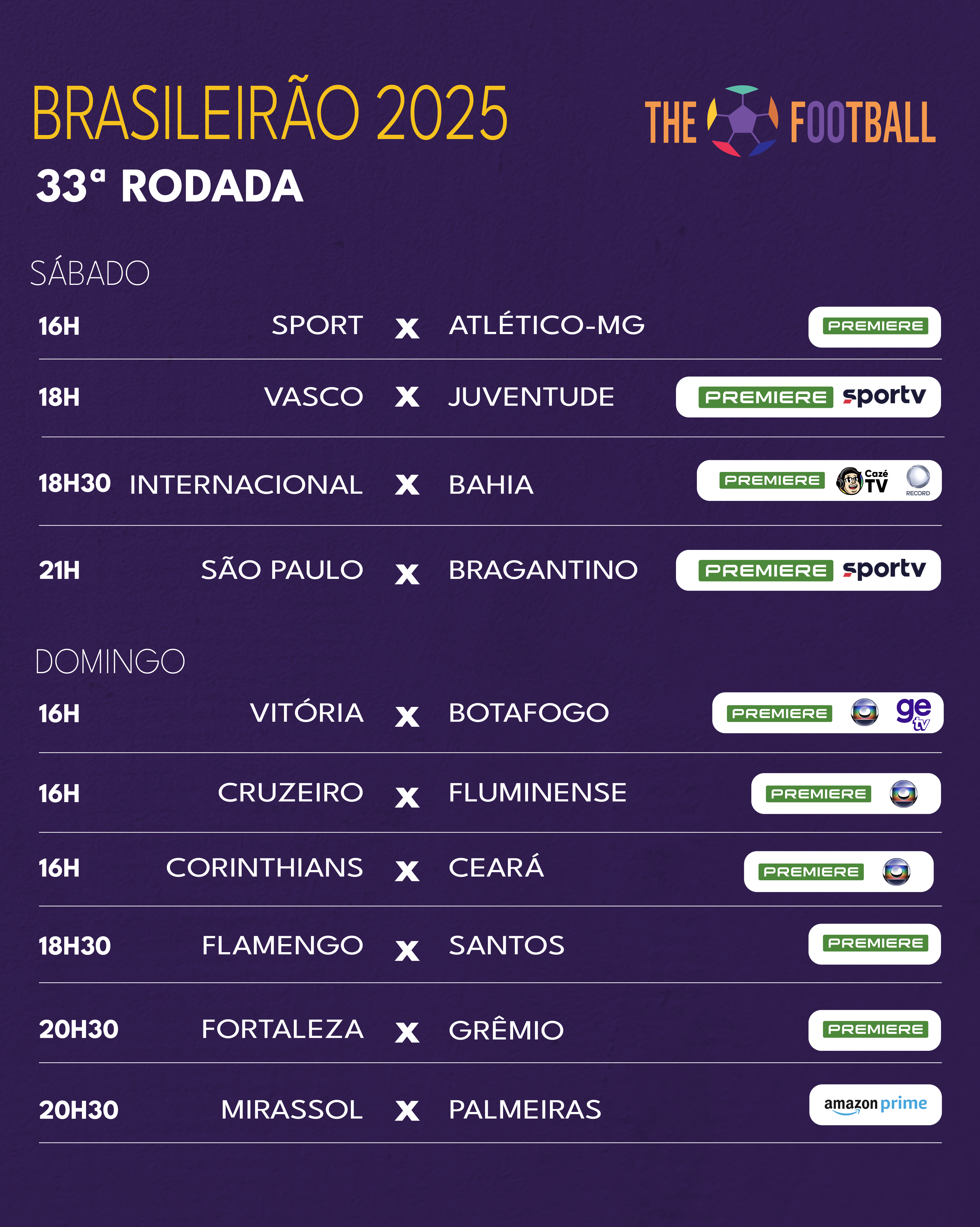 📺⚽ ONDE ASSISTIR AO BRASILEIRÃO | 33ª RODADA TÁ ON! Fica de olho na agenda e já combina com a galera pra assistir junto! 👇🔥 📅 Sábado – 8/11 🕓 16h00 – Sport x Atlético-MG (Premiere) 🕓 16h00 – Vasco x Juventude (Premiere e Sportv) 🕓 18h30 – Internacional x Bahia (Premiere, Cazé Tv e Record) 🕓 21h00 – São Paulo x Bragantino (Premiere) 📅 Domingo – 9/11 🕓 16h00 – Vitória x Botafogo (Premiere, Globo e GETV) 🕓 16h00 – Cruzeiro x Fluminense (Premiere e Globo) 🕓 16h00 – Corinthians x Ceará (Premiere e Globo) 🕓 18h30 – Flamengo x Santos (Premiere) 🕓 20h30 – Fortaleza x Grêmio (Premiere) 🕓 20h30 – Mirassol x Palmeiras (Amazon Prime)